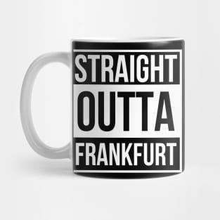 Straight Outta Frankfurt Mug